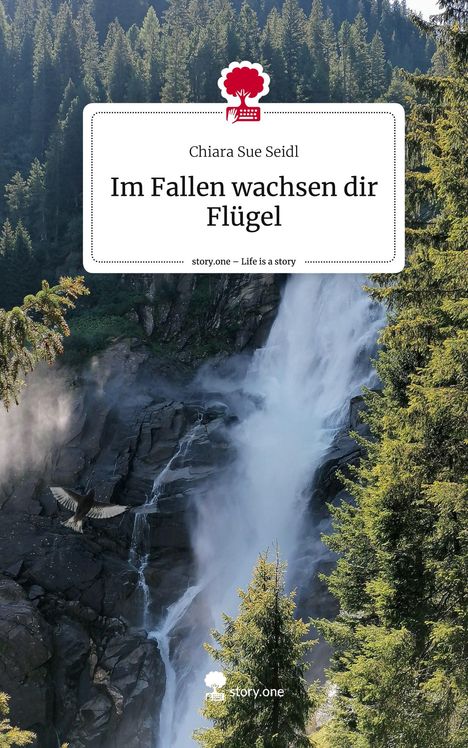 Chiara Sue Seidl: Im Fallen wachsen dir Flügel. Life is a Story - story.one, Buch