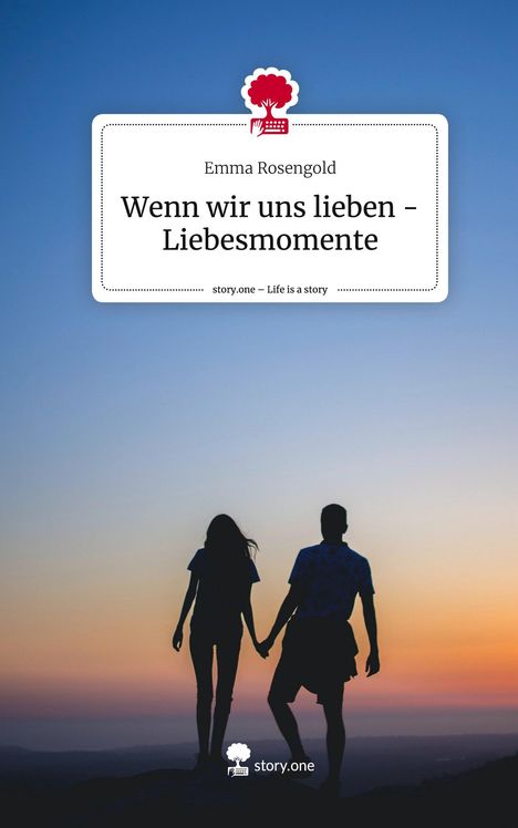 Emma Rosengold: Wenn wir uns lieben - Liebesmomente. Life is a Story - story.one, Buch