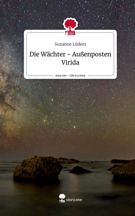 Suzanne Lüders: Die Wächter - Außenposten Virida. Life is a Story - story.one, Buch
