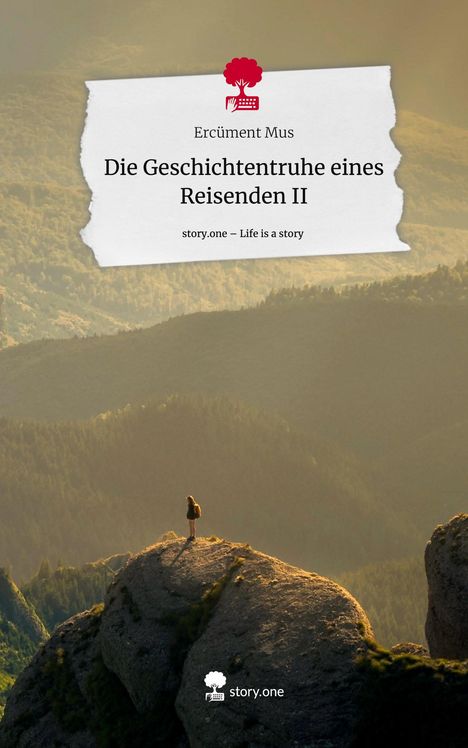 Ercüment Mus: Die Geschichtentruhe eines Reisenden II. Life is a Story - story.one, Buch