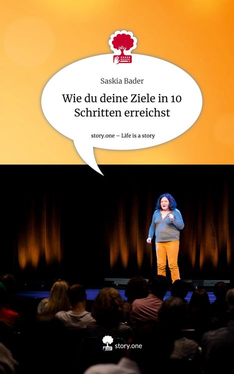 Saskia Bader: Wie du deine Ziele in 10 Schritten erreichst. Life is a Story - story.one, Buch