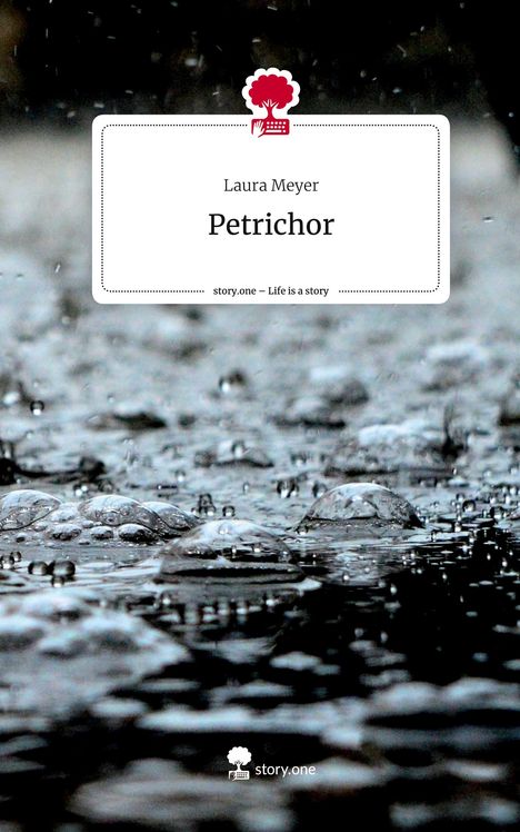 Laura Meyer: Petrichor. Life is a Story - story.one, Buch