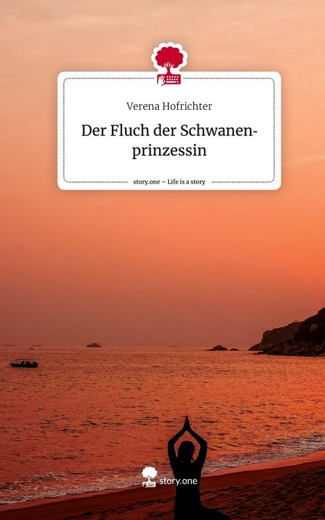 Verena Hofrichter: Der Fluch der Schwanenprinzessin. Life is a Story - story.one, Buch