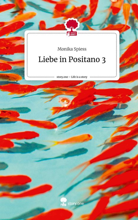 Monika Spiess: Liebe in Positano 3. Life is a Story - story.one, Buch