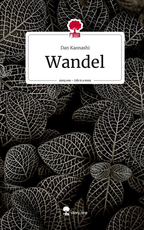 Dan Kaonashi: Wandel. Life is a Story - story.one, Buch