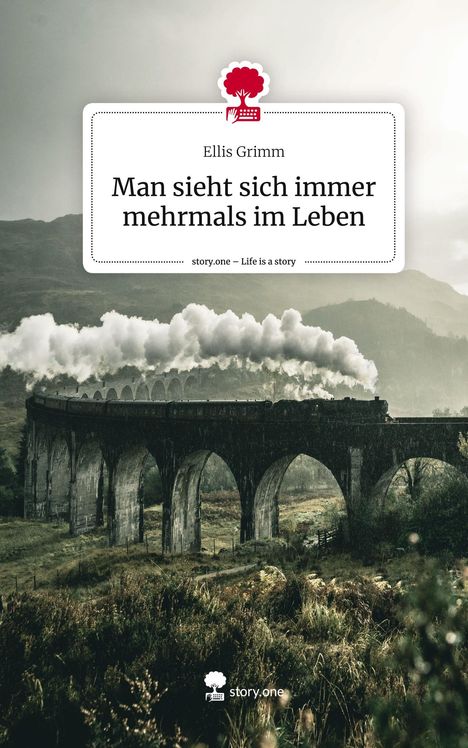 Ellis Grimm: Man sieht sich immer mehrmals im Leben. Life is a Story - story.one, Buch