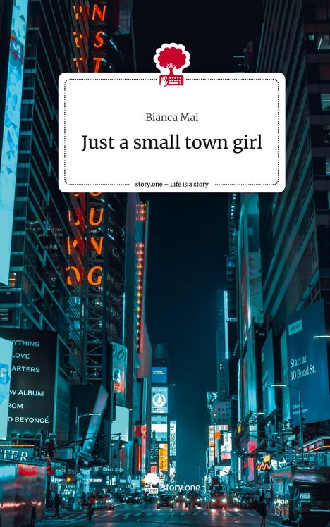 Bianca Mai: Just a small town girl. Life is a Story - story.one, Buch
