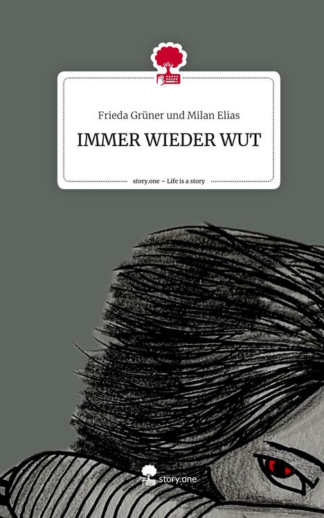 Frieda Grüner und Milan Elias: IMMER WIEDER WUT. Life is a Story - story.one, Buch