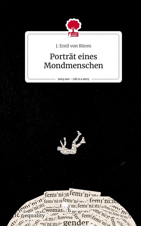 J. Emil von Büren: Porträt eines Mondmenschen. Life is a Story - story.one, Buch