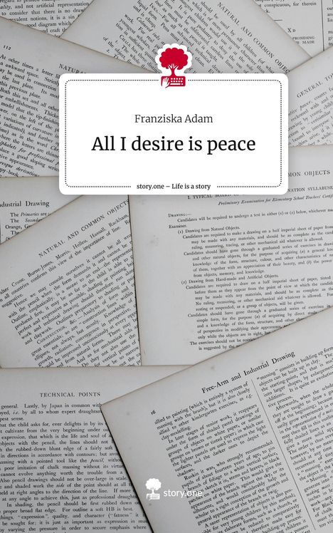 Franziska Adam: All I desire is peace. Life is a Story - story.one, Buch