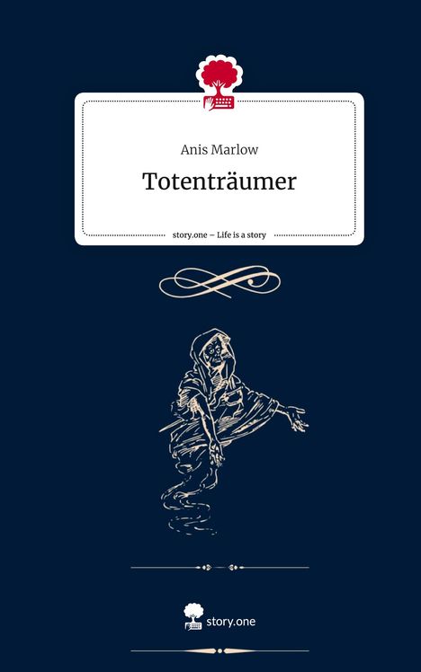 Anis Marlow: Totenträumer. Life is a Story - story.one, Buch