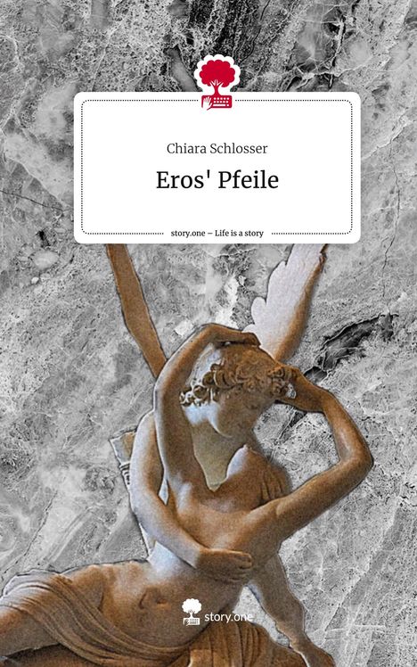 Chiara Schlosser: Eros' Pfeile. Life is a Story - story.one, Buch