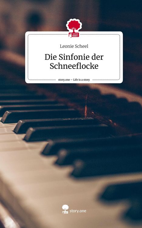 Leonie Scheel: Die Sinfonie der Schneeflocke. Life is a Story - story.one, Buch