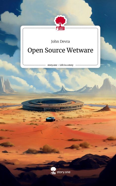 John Devra: Open Source Wetware. Life is a Story - story.one, Buch