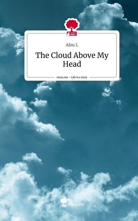 Alsu L: The Cloud Above My Head. Life is a Story - story.one, Buch