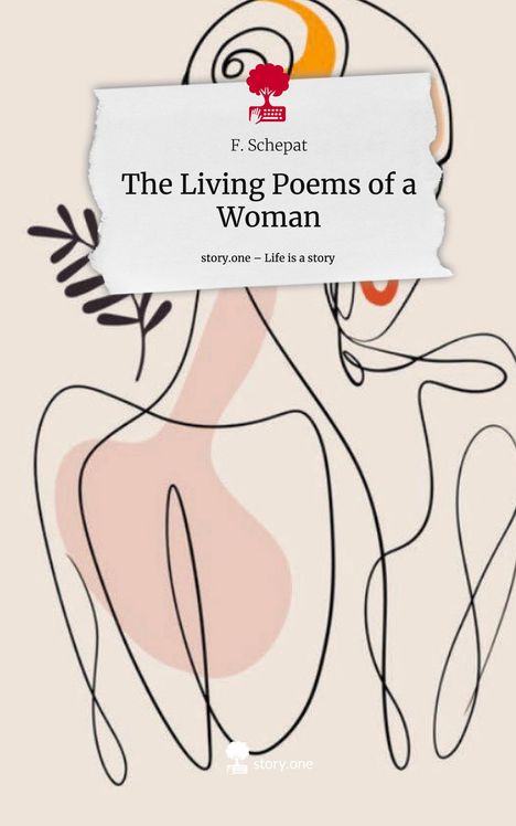 F. Schepat: The Living Poems of a Woman. Life is a Story - story.one, Buch