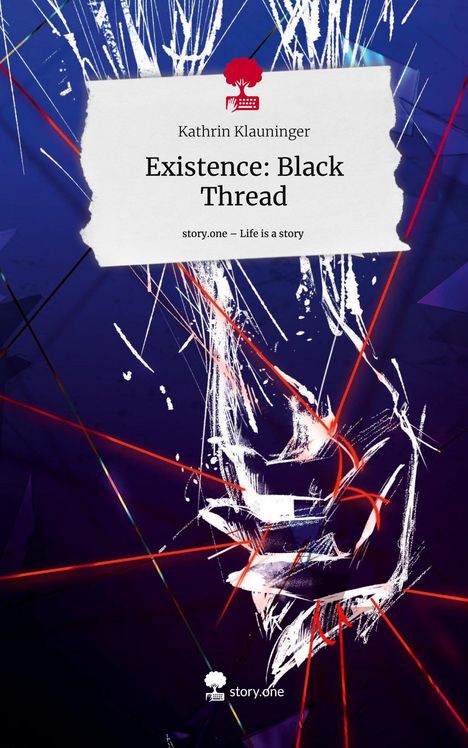 Kathrin Klauninger: Existence: Black Thread. Life is a Story - story.one, Buch