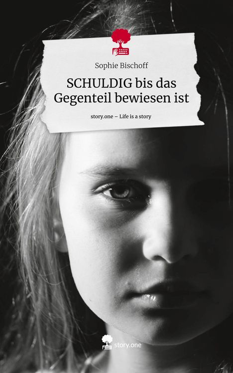 Sophie Bischoff: SCHULDIG bis das Gegenteil bewiesen ist. Life is a Story - story.one, Buch