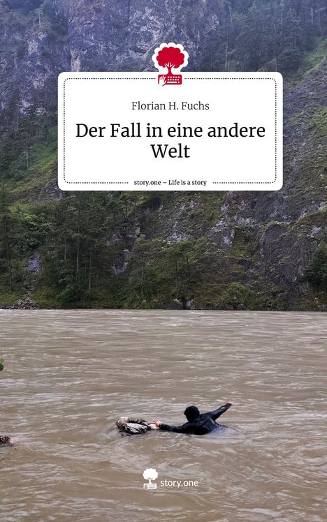 Florian H. Fuchs: Der Fall in eine andere Welt. Life is a Story - story.one, Buch