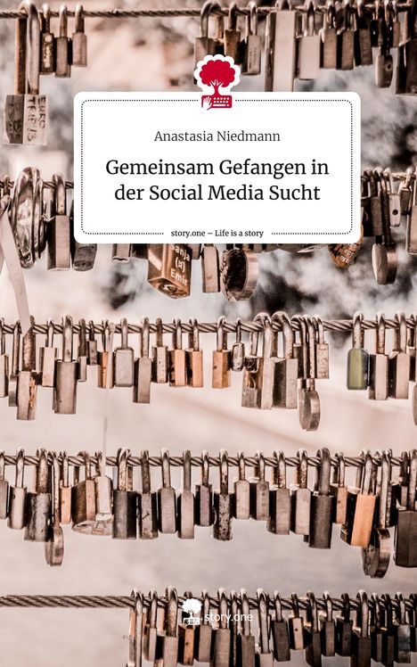 Anastasia Niedmann: Gemeinsam Gefangen in der Social Media Sucht. Life is a Story - story.one, Buch