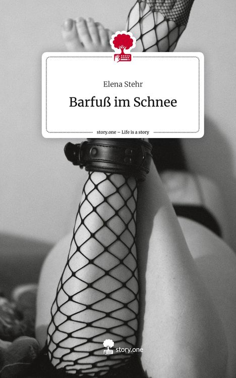Elena Stehr: Barfuß im Schnee. Life is a Story - story.one, Buch