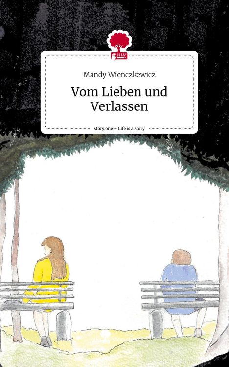Mandy Wienczkewicz: Vom Lieben und Verlassen. Life is a Story - story.one, Buch