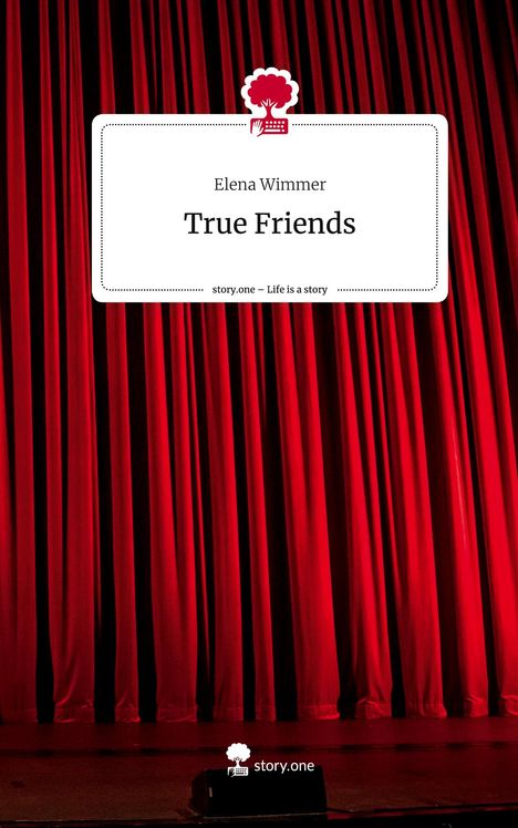 Elena Wimmer: True Friends. Life is a Story - story.one, Buch