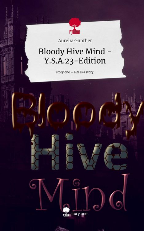 Aurelia Günther: Bloody Hive Mind - Y.S.A.23-Edition. Life is a Story - story.one, Buch