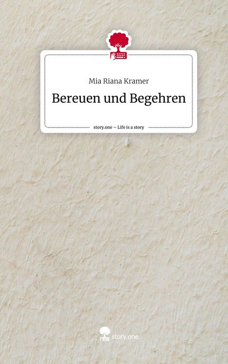 Mia Riana Kramer: Bereuen und Begehren. Life is a Story - story.one, Buch