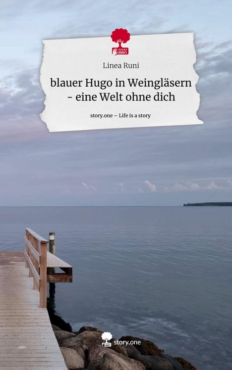 Linea Runi: blauer Hugo in Weingläsern - eine Welt ohne dich. Life is a Story - story.one, Buch