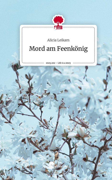 Alicia Leikam: Mord am Feenkönig. Life is a Story - story.one, Buch