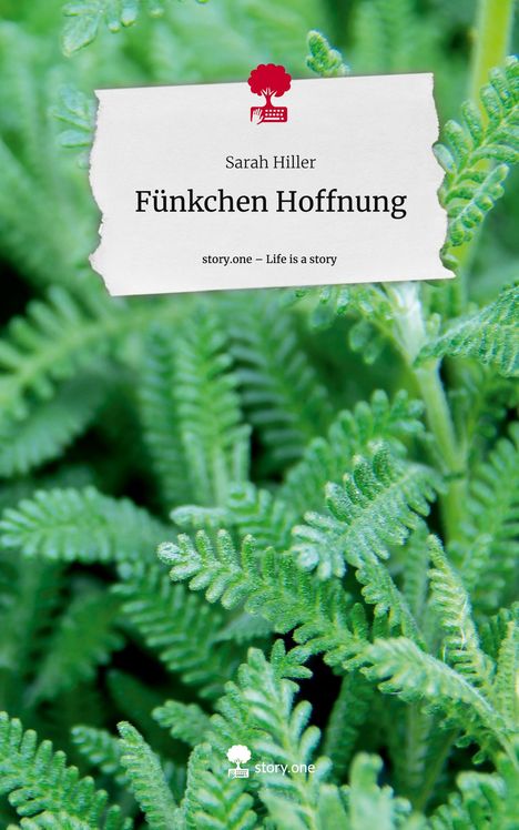 Sarah Hiller: Fünkchen Hoffnung. Life is a Story - story.one, Buch