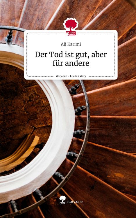 Ali Karimi: Der Tod ist gut, aber für andere. Life is a Story - story.one, Buch