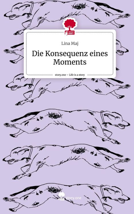 Lina Maj: Die Konsequenz eines Moments. Life is a Story - story.one, Buch