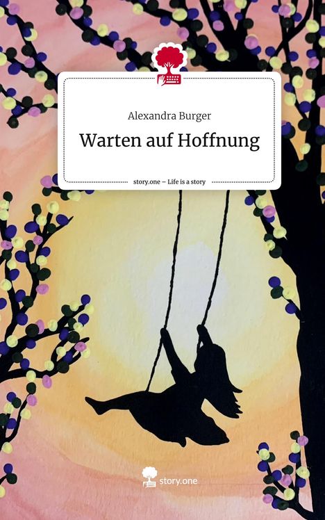 Alexandra Burger: Warten auf Hoffnung. Life is a Story - story.one, Buch