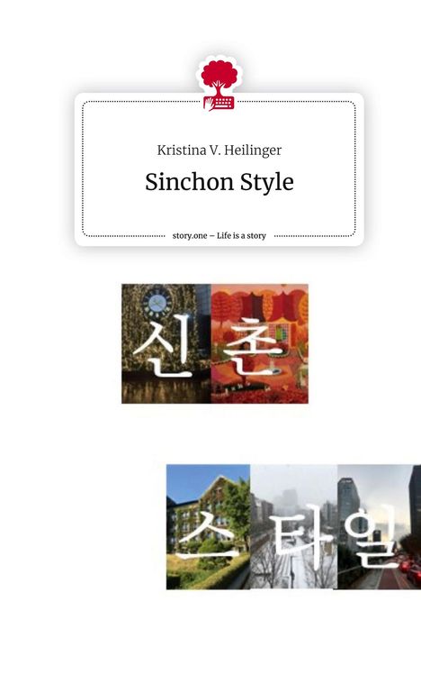 Kristina V. Heilinger: Sinchon Style. Life is a Story - story.one, Buch