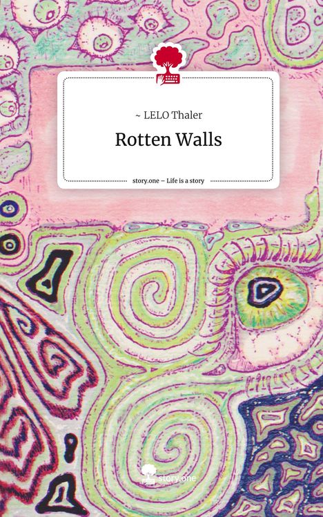 Lelo Thaler: Rotten Walls. Life is a Story - story.one, Buch