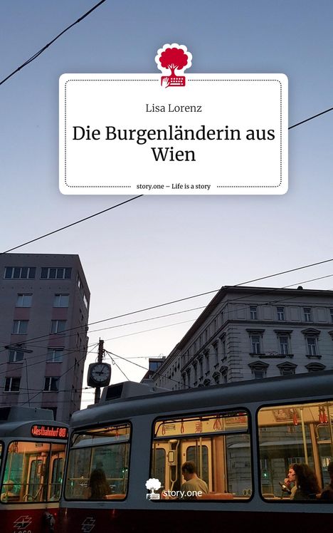 Lisa Lorenz: Die Burgenländerin aus Wien. Life is a Story - story.one, Buch
