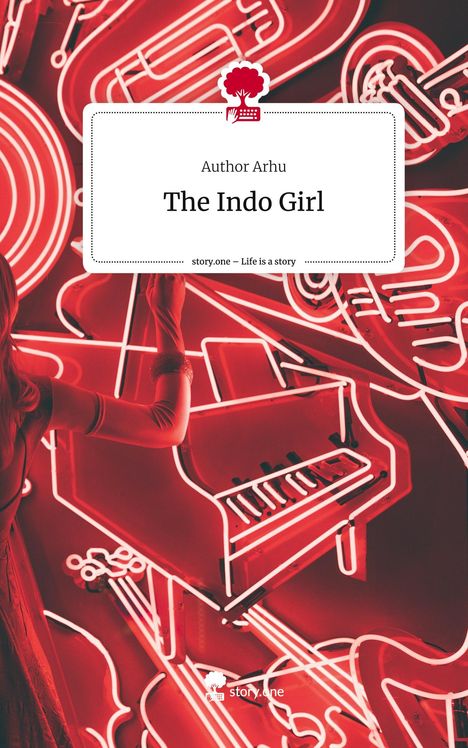 Author Arhu: The Indo Girl. Life is a Story - story.one, Buch