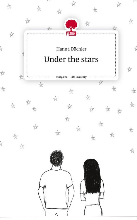 Hanna Düchler: Under the stars. Life is a Story - story.one, Buch