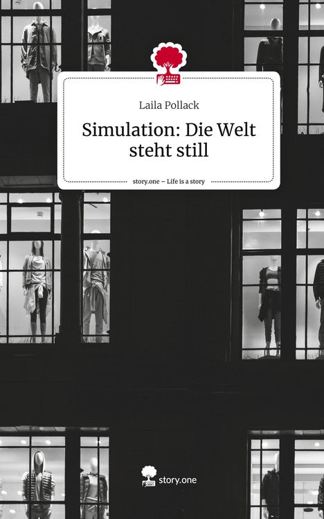 Laila Pollack: Simulation: Die Welt steht still. Life is a Story - story.one, Buch