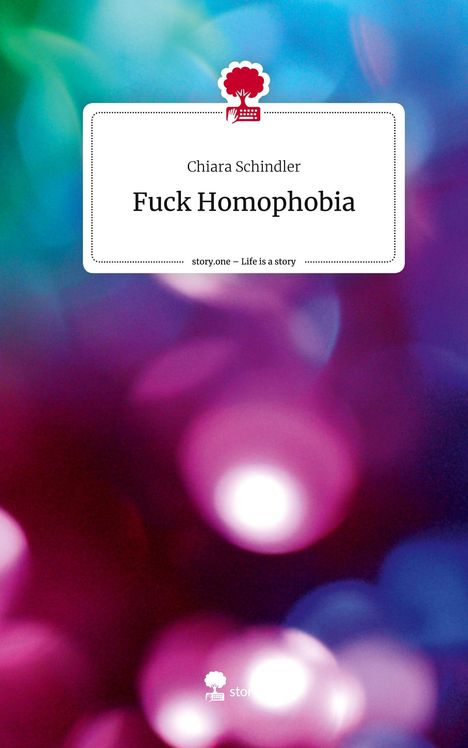 Chiara Schindler: Fuck Homophobia. Life is a Story - story.one, Buch