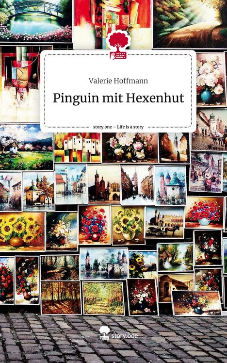 Valerie Hoffmann: Pinguin mit Hexenhut. Life is a Story - story.one, Buch