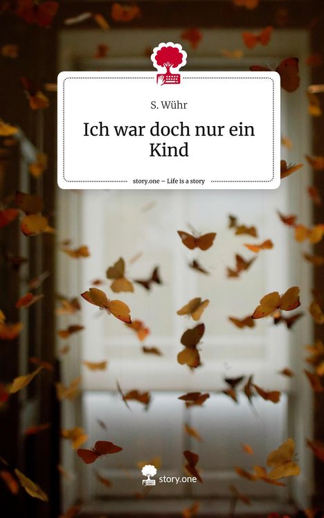 S. Wühr: Ich war doch nur ein Kind. Life is a Story - story.one, Buch