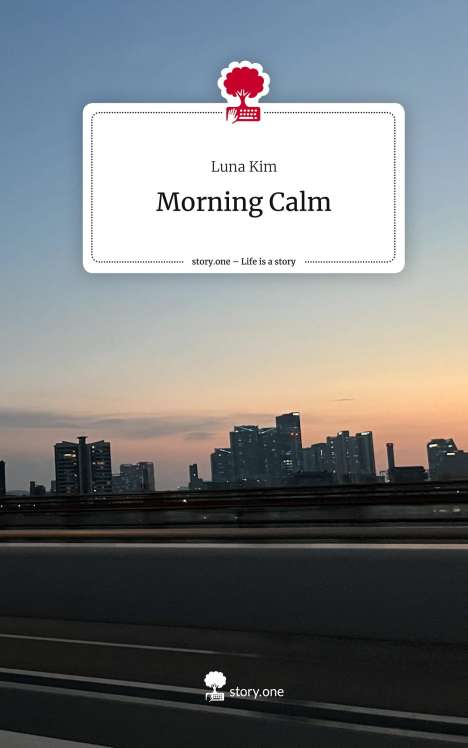 Luna Kim: Morning Calm. Life is a Story - story.one, Buch