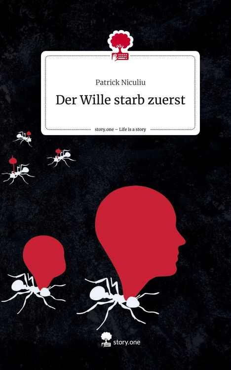 Patrick Niculiu: Der Wille starb zuerst. Life is a Story - story.one, Buch