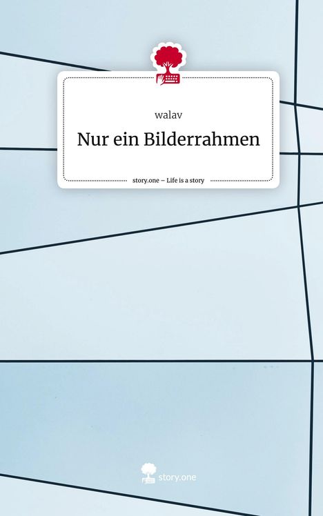 Walav: Nur ein Bilderrahmen. Life is a Story - story.one, Buch