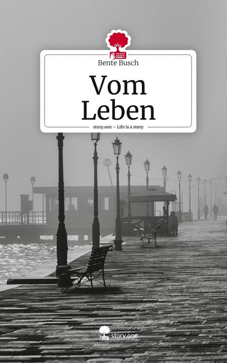 Bente Busch: Vom Leben. Life is a Story - story.one, Buch