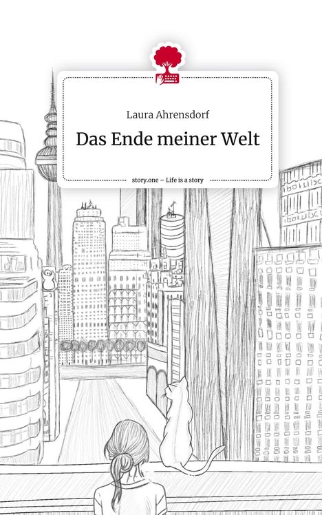 Laura Ahrensdorf: Das Ende meiner Welt. Life is a Story - story.one, Buch