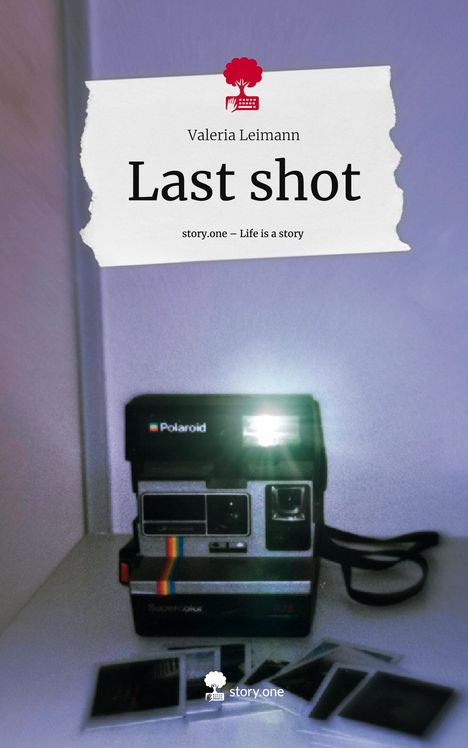 Valeria Leimann: Last shot. Life is a Story - story.one, Buch